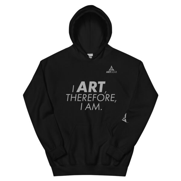 I Art, Therefor I Am Hoodie